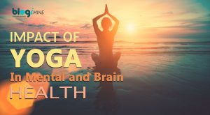 What is the impact of yoga on our body and brain? - BlogiMine