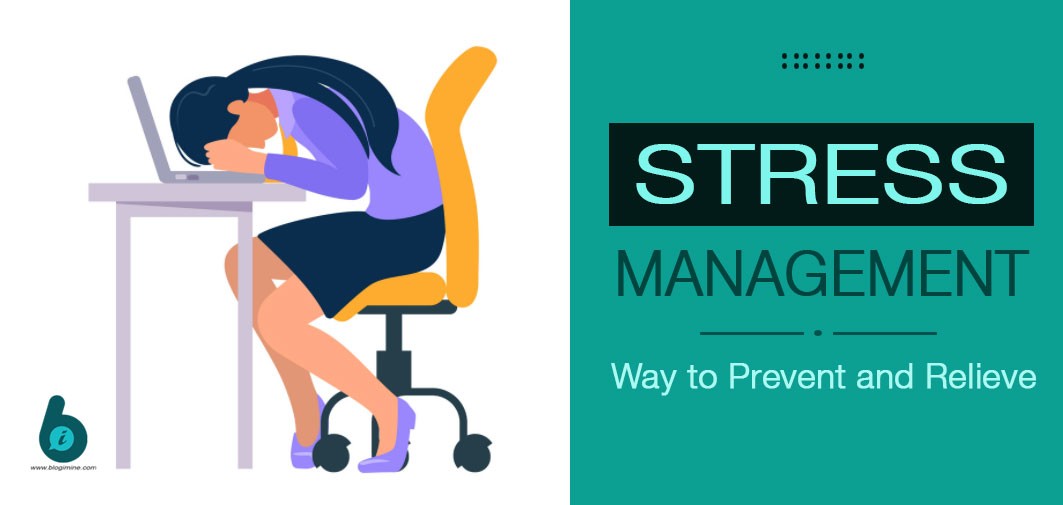 Why Stress Management is Essential? Way to Prevent and Relieve. - BlogiMine