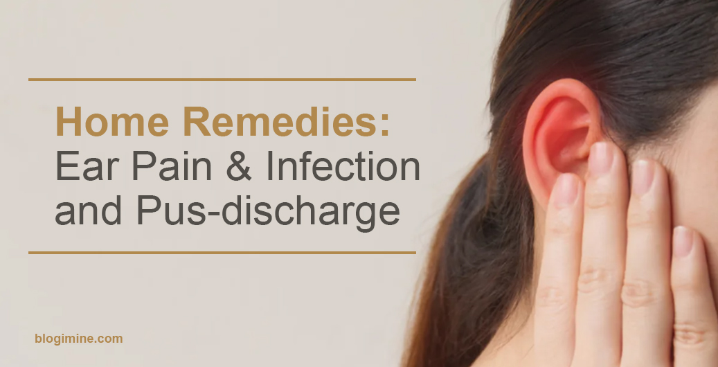 What are the home remedies for ear pain and pus discharge - BlogiMine