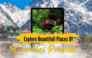 Explore Beautiful places of Himachal Pradesh