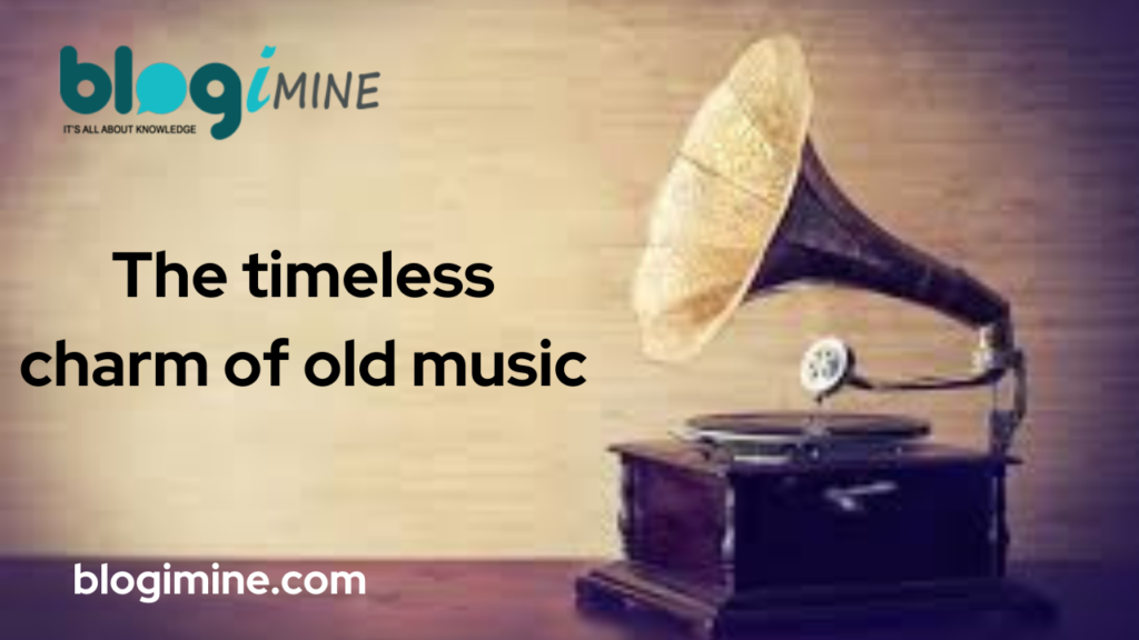 The timeless charm of old music: resonance across generations 1 Songs Articles