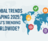 Global Trends Shaping 2025: