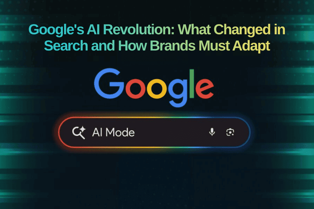 Google's AI Revolution What Changed in Search and How Brands Must Adapt